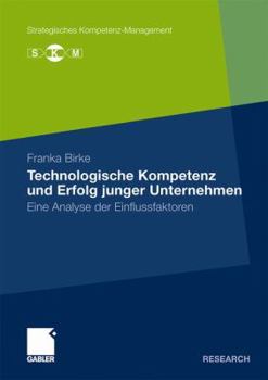 Paperback Technologische Kompetenz Und Erfolg Junger Unternehmen: Eine Analyse Der Einflussfaktoren [German] Book