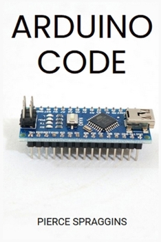 Paperback Arduino Code: Mastering Arduino Programming for Embedded Systems (2024 Guide) Book
