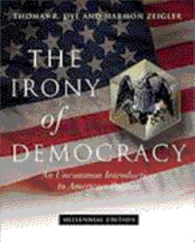 Paperback The Irony of Democracy: An Uncommon Introduction to American Politics Book