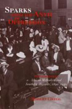 Paperback Sparks from the Anvil of Oppression: Philadelphia's African Methodists and Southern Migrants, 1890-1940 Book