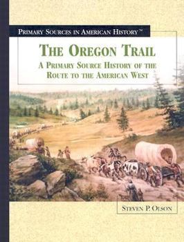 Library Binding The Oregon Trail: A Primary Source History of the Route to the American West Book