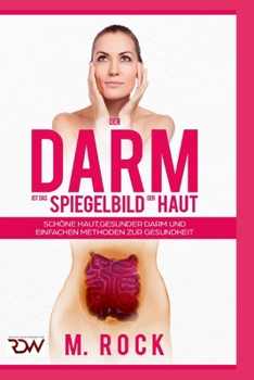 Paperback Der Darm ist das Spiegelbild der Haut, schöne Haut, Gesunder Darm und einfache Methoden zur Gesundheit [German] Book