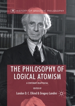 Paperback The Philosophy of Logical Atomism: A Centenary Reappraisal Book