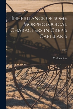 Paperback Inheritance of Some Morphological Characters in Crepis Capillaris; P2(7) Book