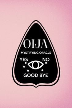 Paperback Ouija Mystifying Oracle Yes No Good Bye: Custom Interior Grimoire Spell Paper Notebook Journal Trendy Unique Gift Pink Ouija Book