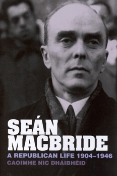 Paperback Seán MacBride: A Republican Life, 1904-1946 Book