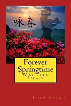 Paperback Forever Springtime: Wing Chun Legacy Book