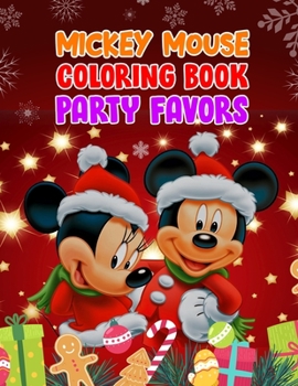 Mickey Mouse Coloring Book Party Favors: Mickey Mouse Coloring Book Party Favors, Mickey Mouse Christmas Book. 40 Page - 8.5" x 11"