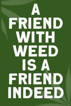 a friend with weed is a friend indeed: 6x9 Blank Lined Notebook/Journal - Buddha Holding Joint - Funny Weed Novelty Gift for Stoners & Cannabis and Marijuana Lovers