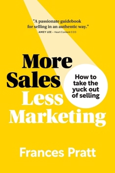 Paperback More Sales, Less Marketing: How to take the yuck out of selling Book