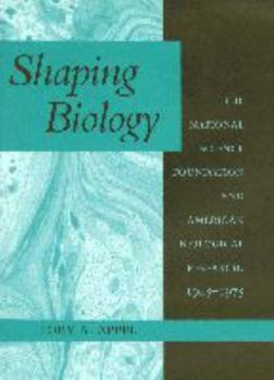 Hardcover Shaping Biology: The National Science Foundation and American Biological Research, 1945-1975 Book