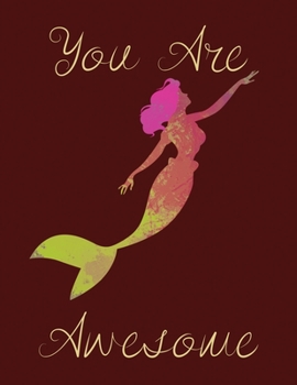 You are awesome: Cute Notebook for Girls Teens Kids Journal College Ruled Blank Lined (8.5 x 11") Large nootbook School Diary Softback Cover Mermaid Lover Gifts