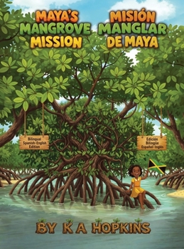 Maya's Mangrove Mission: Bilingual Spanish-English Edition / Misión Manglar de Maya: Edición Bilingüe Español-Inglés
