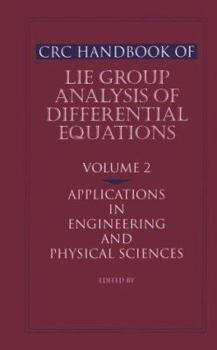 Hardcover CRC Handbook of Lie Group Analysis of Differential Equations: Volume 2: Applications in Engineering and Physical Sciences Book