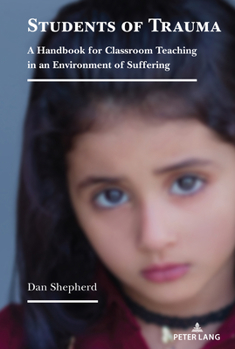 Hardcover Students of Trauma: A Handbook for Classroom Teaching in an Environment of Suffering Book