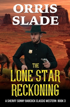 Paperback The Lone Star Reckoning: A Sheriff Sonny Babcock Classic Western - Book 3 Book