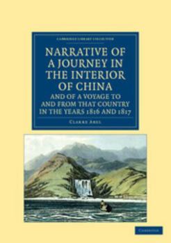 Paperback Narrative of a Journey in the Interior of China, and of a Voyage to and from That Country in the Years 1816 and 1817: Containing an Account of Lord Am Book
