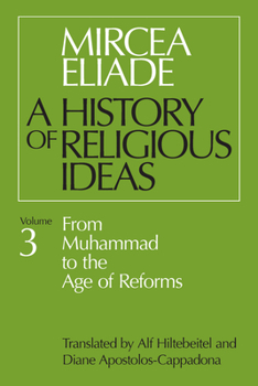 Paperback History of Religious Ideas, Volume 3: From Muhammad to the Age of Reforms Book