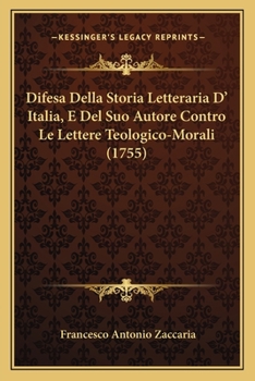 Paperback Difesa Della Storia Letteraria D' Italia, E Del Suo Autore Contro Le Lettere Teologico-Morali (1755) [Italian] Book