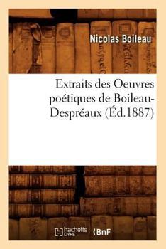 Paperback Extraits Des Oeuvres Poétiques de Boileau-Despréaux (Éd.1887) [French] Book