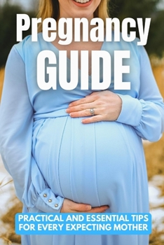 Paperback Pregnancy Guide: Practical and Essential Tips for Every Expecting Mother Book