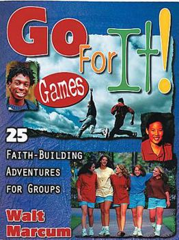 Paperback Go for It Games!: 25 Faith-Building Adventures for Youth Groups Book