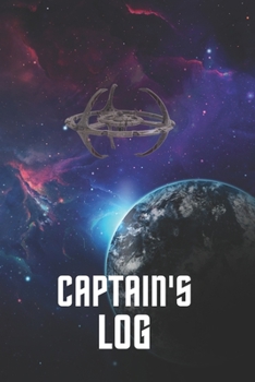 Captain's Log : Star Trek Collection - Deep Space Nine - Fan Notebook, Sketchbook, Diary, Journal, for Kids, for a Gift, to School (120 College Ruled Blank Pages 6 X 9 )