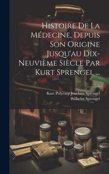 Hardcover Histoire De La Médecine, Depuis Son Origine Jusqu'au Dix-neuvième Siècle Par Kurt Sprengel ... [French] Book