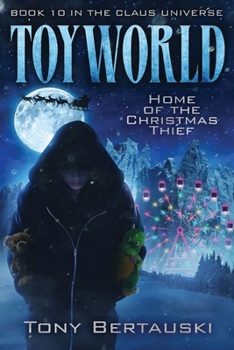 ToyWorld: Home of the Christmas Thief - Book #10 of the Claus
