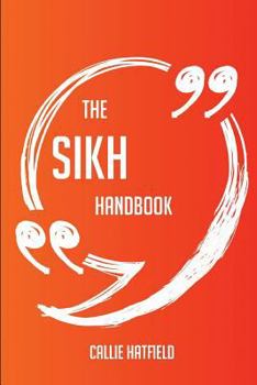 Paperback The Sikh Handbook - Everything You Need to Know about Sikh Book