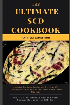 Paperback The Ultimate SCD Cookbook: Healthy Recipes Designed for Specific Carbohydrate Diet, Gluten-Free, Grain-Free Recipes Book