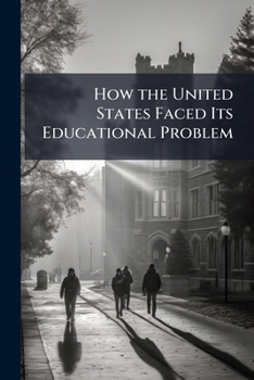 Paperback How the United States Faced Its Educational Problem Book