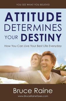 Paperback Attitude Determines Your Destiny: How You Can Live Your Best Life Everyday Book