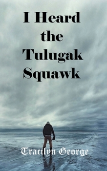 Paperback I Heard the Tulugak Squawk Book