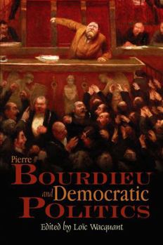 Paperback Pierre Bourdieu and Democratic Politics: The Mystery of Ministry Book