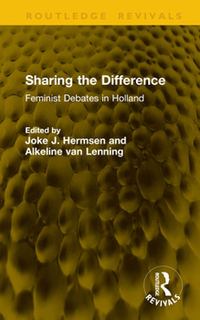 Hardcover Sharing the Difference: Feminist Debates in Holland Book