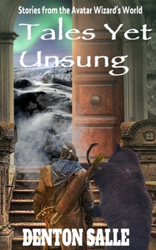 Paperback Tales Yet Unsung: Short Stories in the Avatar Wizard World Book