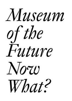 Paperback Museum of the Future: Now What? Book