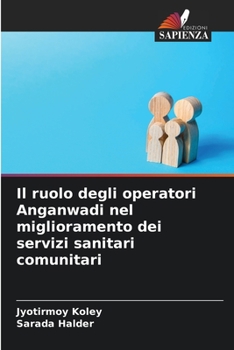 Paperback Il ruolo degli operatori Anganwadi nel miglioramento dei servizi sanitari comunitari [Italian] Book