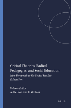 Paperback Critical Theories, Radical Pedagogies, and Social Education: New Perspectives for Social Studies Education Book