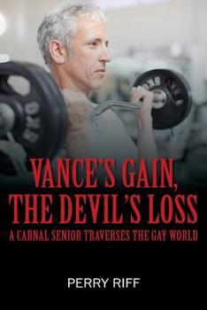 Paperback Vance's Gain, the Devil's Loss: A Carnal Senior Traverses the Gay World Book