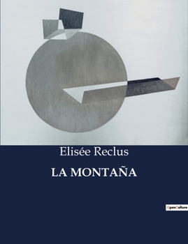 Paperback La Montaña: Exploración de la majestuosidad y el origen de las montañas [Spanish] Book