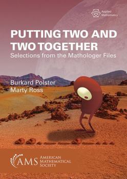 Paperback Putting Two and Two Together: Selections from the Mathologer Files Book