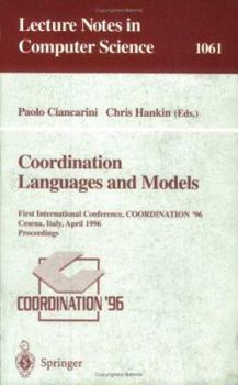 Paperback Coordination Languages and Models: First International Conference, Coordination '96, Cesena, Italy, April 15-17, 1996. Proceedings. Book