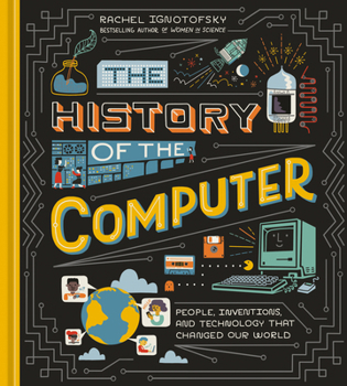 Hardcover The History of the Computer: People, Inventions, and Technology That Changed Our World Book