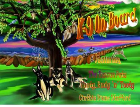 Paperback K-9 On Board Featuring The Rescue Pets Hooty, Rudy 'n' Tooty (Volume 1) Book