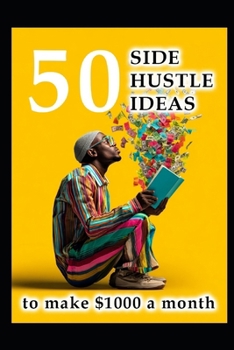 50 Side Hustle Ideas: to Make $1000 a Month (Business & Money Making)