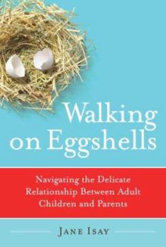 Hardcover Walking on Eggshells: Navigating the Delicate Relationship Between Adult Children and Parents Book