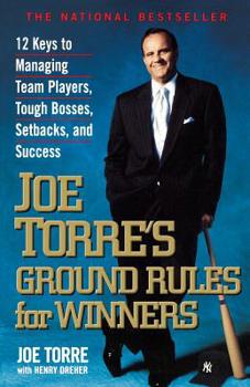 Paperback Joe Torre's Ground Rules for Winners: 12 Keys to Managing Team Players, Tough Bosses, Setbacks, and Success Book