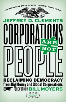 Paperback Corporations Are Not People: Reclaiming Democracy from Big Money and Global Corporations Book